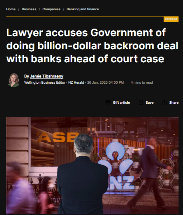 "Banking Backroom Deals: How Corporate Interests Capture Government Policy at the Expense of Everyday Kiwis" - 26 June 2025
