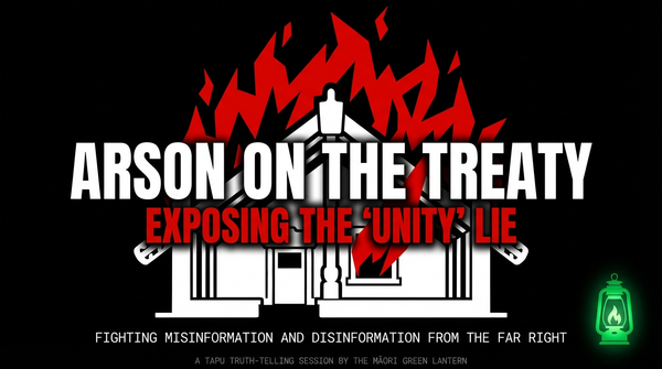 "Fire at the Treaty House: Exposing Luxon’s “Unity” as Arson" - 6 January 2026