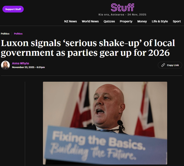 "Luxon’s Local Government Shakeup” - 24 November 2025